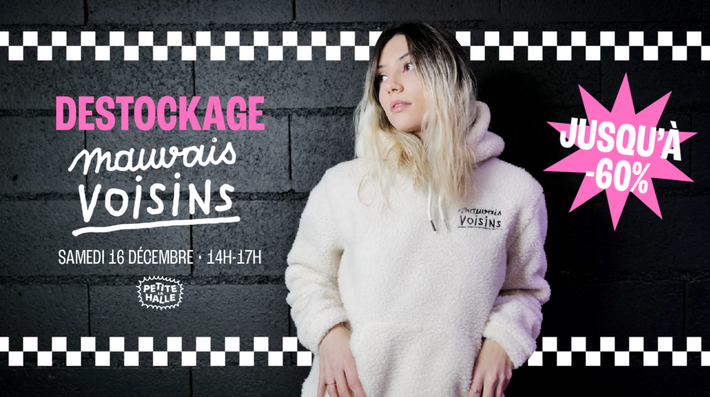 Destockage Mauvais Voisins